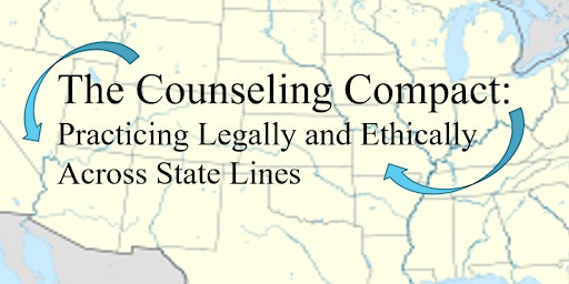 Imagem principal do evento The Counseling Compact: Practicing Legally & Ethically Across State Lines