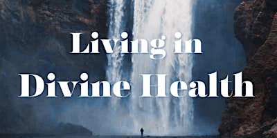 Living in Divine Health primary image