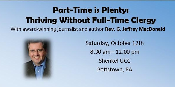 Part-Time is Plenty:  Thriving Without Full-Time Clergy