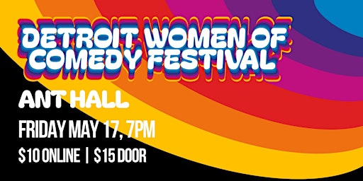 Primaire afbeelding van Detroit Women of Comedy Festival 2024 | FRIDAY | Ant Hall 7PM