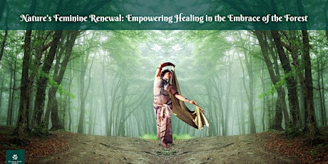 Nature's Feminine Renewal: Empowering Healing in the Embrace of the Forest