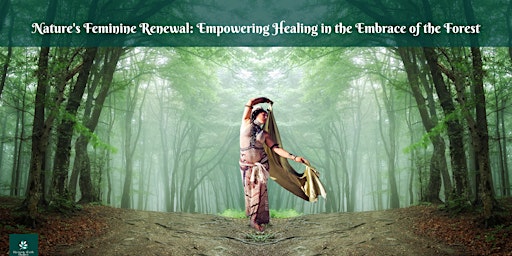 Primaire afbeelding van Nature's Feminine Renewal: Empowering Healing in the Embrace of the Forest