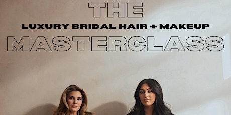 THE MASTERCLASS - LUXURY BRIDAL HAIR + MAKEUP  with Francesca Lupoli + Jenna Gianni