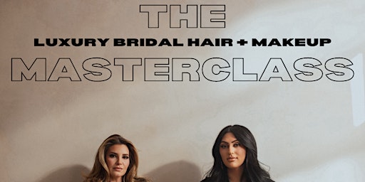 Primaire afbeelding van THE MASTERCLASS - LUXURY BRIDAL HAIR + MAKEUP  with Francesca Lupoli + Jenna Gianni