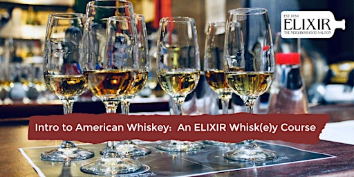 Imagem principal do evento Intro to American Whiskey – An ELIXIR Whisk(e)y Geeks course