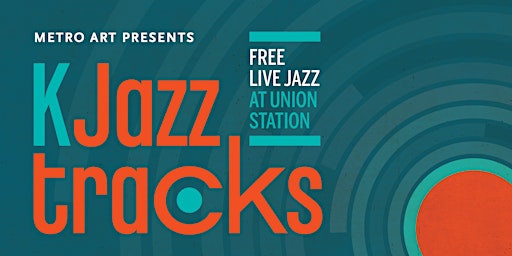 Primaire afbeelding van Metro Art Presents: KJazz Tracks at Union Station