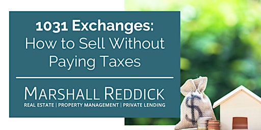 Imagen principal de ONLINE EVENT: 1031 Exchanges: How to Sell Without Paying Taxes