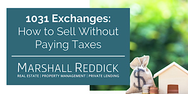 ONLINE EVENT: 1031 Exchanges: How to Sell Without Paying Taxes