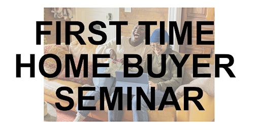 Imagen principal de First Time Home Buyer Seminar