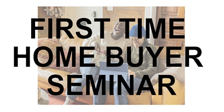 First Time Home Buyer Seminar