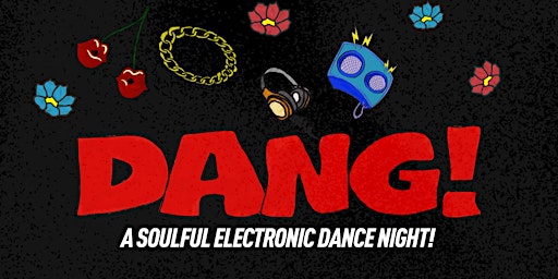 Imagem principal do evento DANG! A Soulful Electronic Dance Night