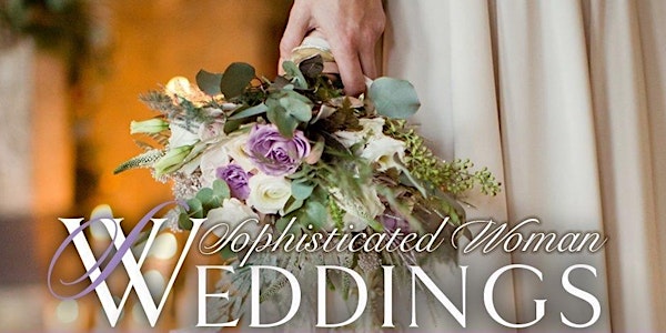 Sophisticated Woman Weddings Magazine & Bridal Expo 2019
