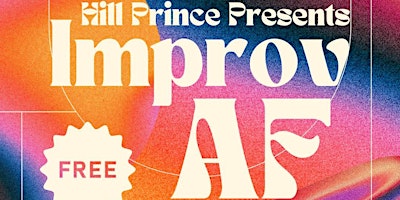 Imagem principal do evento Hill Prince Presents: Improv AF