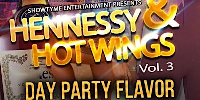 Primaire afbeelding van ShowTyme Entertainment presents "Hennessy & Hot Wings" Day Party Vol. 3