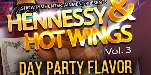 Imagem principal do evento ShowTyme Entertainment presents "Hennessy & Hot Wings" Day Party Vol. 3