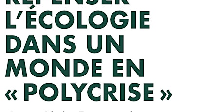 Repenser l’écologie dans un monde en « polycrise »