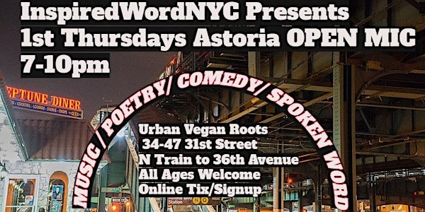 InspiredWordNYC Presents 1st Thursdays Astoria Open Mic -All Art Forms