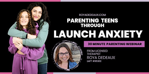 Image principale de Parenting Teens Through Launch Anxiety  - a therapist-led parenting webinar