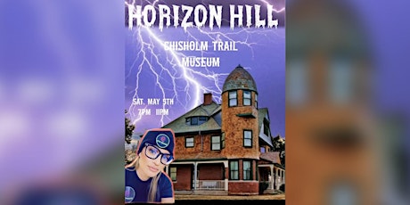 HORIZON HILL AND CHISHOLM TRAIL MUSEUM OPEN PARANORMAL INVESTIGATION