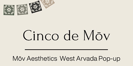 Mōv Aesthetics "Cinco de Mōv " Arvada Pop-up