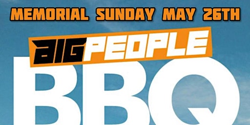 Primaire afbeelding van BIG PEOPLE BBQ NYC (MEMORIAL SUNDAY)