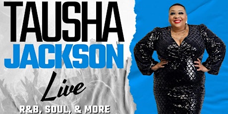 Tausha Jackson LIVE | R&B, Soul, and More primary image