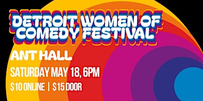 Primaire afbeelding van Detroit Women of Comedy Festival 2024 | SATURDAY | Ant Hall 6PM