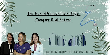 The NursePreneurs Strategy: Conquer Real Estate