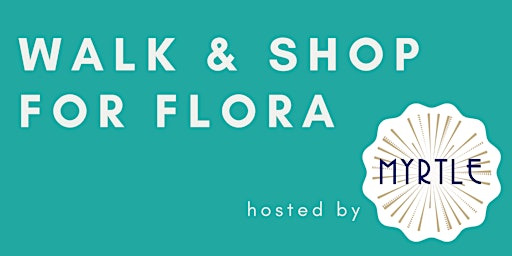 Primaire afbeelding van Walk & Shop for Flora, hosted by Myrtle