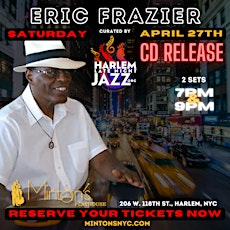 Sat. 04/27: Eric Frazier at the Legendary Minton's Playhouse Harlem NYC.