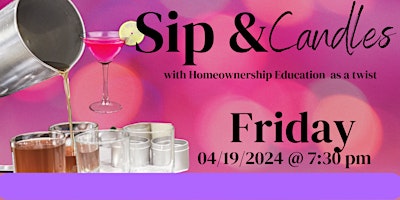 Sip and Candle Making with Homeownership as a twist primary image