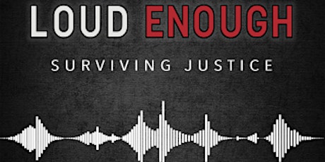 Film Screening Loud Enough Surviving Justice