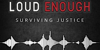 Hauptbild für Film Screening Loud Enough Surviving Justice