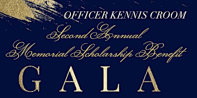 Primaire afbeelding van Second Annual Officer Kennis Croom Memorial Scholarship Benefit Gala