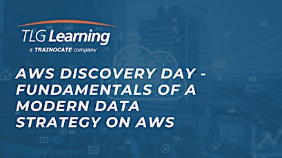 AWS Discovery Day - Fundamentals of a Modern Data Strategy on AWS
