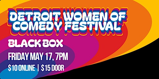 Primaire afbeelding van Detroit Women of Comedy Festival 2024 | FRIDAY | Black Box 7PM