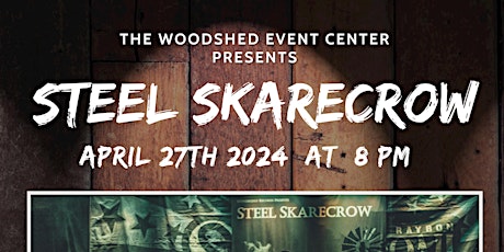 THE WOODSHED EVENT CENTER PRESENT STEEL SKARECROW - LIVE