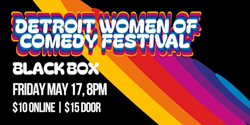 Primaire afbeelding van Detroit Women of Comedy Festival 2024 | FRIDAY | Black Box 8PM