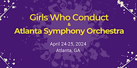 Girls Who Conduct & Atlanta Symphony Orchestra