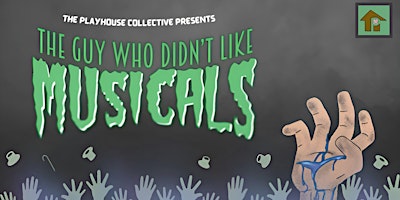 The Guy Who Didn't Like Musicals presented by The Playhouse Collective primary image