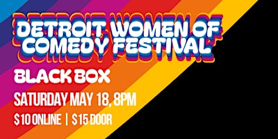 Imagen principal de Detroit Women of Comedy Festival 2024 | SATURDAY | Black Box 8PM