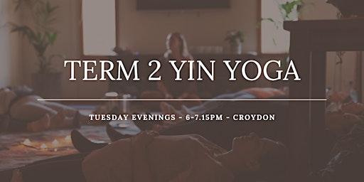 Imagen principal de TERM 2 YIN YOGA – Tuesday Evenings in Croydon