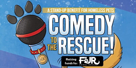 Comedy to the Rescue - Fundraiser for FUR Animal Rescue!