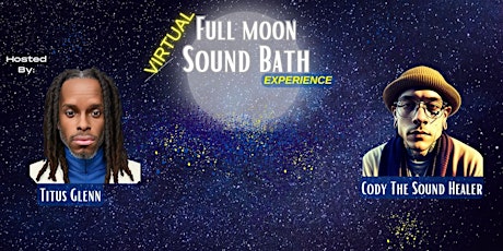 Full Moon Sound Bath Experience w/ Titus and Cody