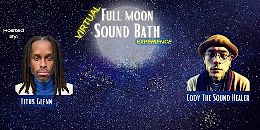 Immagine principale di Full Moon Sound Bath Experience w/ Titus and Cody 