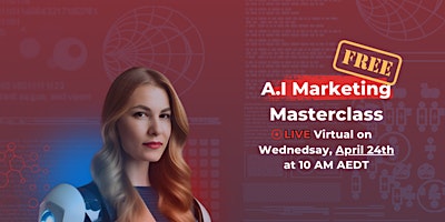 Primaire afbeelding van Artificial Intelligence (A.I) Marketing Masterclass (Free 2-Hour Virtual)