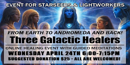 Imagen principal de Andromedan Cosmic Healing Event Featuring 3 Cosmic Healing Facilitators!