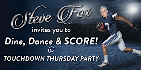 Dine, Dance & SCORE at Steve Fox’s Touchdown Thursday Party at Pavilion Grille in Boca Raton! primary image