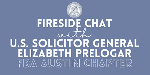Hauptbild für FBA Austin: Fireside Chat with US Solicitor General Elizabeth Prelogar