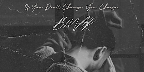 BMAR - "If You Don’t Change, You Choose." TOUR